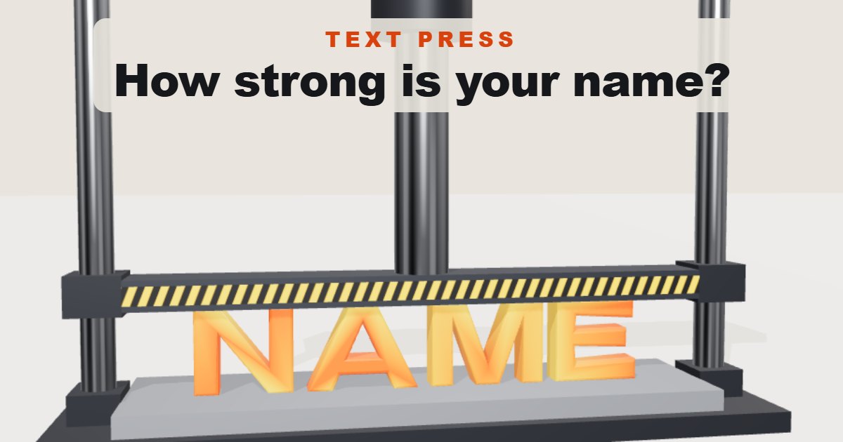An orange 3D word under a hydraulic press. How strong is your name?